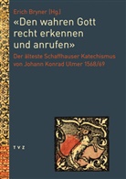 Erich Bryner - "Den wahren Gott recht erkennen und anrufen"