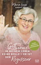 Prean Bruni  Maria, Maria Prean-Bruni, Maria Luise Prean-Bruni - Gott spielt in meinem Leben keine Rolle - er ist der Regisseur