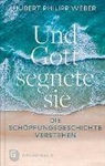 Hubert Ph. Weber, Hubert Philipp Weber - Und Gott segnete sie