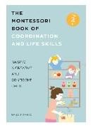 Maja Pitamic - Montessori Book of Coordination and Life Skills Raising a Creative and Confident Child