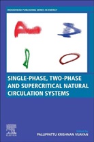 Arun K. Nayak, Naveen Kumar, Naveen (Bhabha Atomic Research Centre Kumar, Kumar Naveen, Arun K Nayak, Arun K (Outstanding Scientist and Head Nayak... - Single-Phase, Two-Phase and Supercritical Natural Circulation Systems