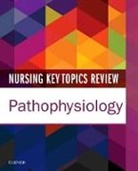 Elsevier, Elsevier Inc - Nursing Key Topics Review: Pathophysiology
