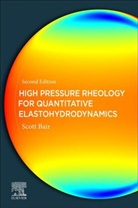 Scott S. Bair, Scott S. (Georgia Institute of Technology Bair, Bair Scott S. - High Pressure Rheology for Quantitative Elastohydrodynamics