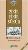 Mustafa Akgül - Zikir, Fikir, Sükür