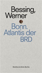 Joachim Bessing, Christian Werner, Christian Werner - Bonn. Atlantis der BRD