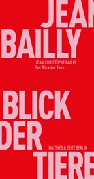 Jean-Christophe Bailly, Michael Kleeberg - Der Blick der Tiere