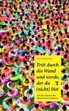 Kai Marchal - Tritt durch die Wand und werde, der du (nicht) bist
