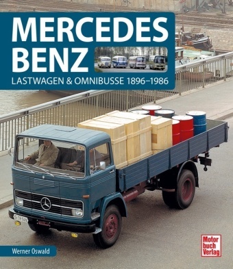 Werner Oswald - Mercedes-Benz Lastwagen & Omnibusse 1896-1986