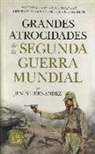 Jesus Hernandez - GRANDES ATROCIDADES DE LA SEGUNDA GUERRA MUNDIAL