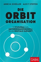 Anne M. Schüller, Alex T. Steffen - Die Orbit-Organisation
