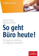 Jürgen Kurz, Marcel Miller - So geht Büro heute!