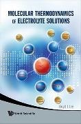Lloyd L Lee, Lloyd L. Lee,  Lee Lloyd L,  Lloyd L Lee - Molecular Thermodynamics Of Electrolyte Solutions