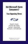 Franklin L Fischer, Franklin L. Fischer, David M. Rubinfeld, David M Rubinfield, Richard L Shmalensee, Richard L. Shmalensee - Did Microsoft Harm Consumers?: Two Opposing Views