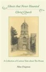 Allan Chapman - Ghosts That Never Haunted Christ Church