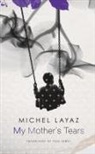 Michel Layaz - My Mother's Tears
