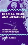 Victor Turner - Dramas, Fields, and Metaphors