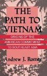 Andrew J. Rotter - The Path to Vietnam
