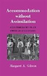 Margaret A. Gibson - Accommodation without Assimilation
