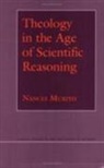 Nancey Murphy - Theology in the Age of Scientific Reasoning