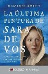 Dominic Smith - La última pintura de Sara de Vos