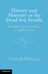 Travis Williams, Travis (University of Tennessee Williams, Travis B. Williams, Williams Travis B. - History and Memory in the Dead Sea Scrolls