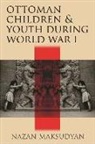 Nazan Maksudyan - Ottoman Children and Youth During World War I