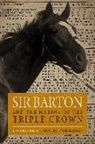 Jennifer S Kelly, Jennifer S. Kelly, Jennifer S./ Haskin Kelly - Sir Barton and the Making of the Triple Crown