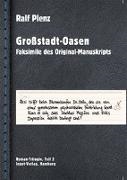 Ralf Plenz, Ralf Plenz - Großstadt-Oasen Faksimile des Original-Manuskripts; Roman-Trilogie, Teil 3