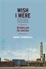 Mark Kingwell - Wish I Were Here: Boredom and the Interface Volume 1