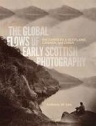 Anthony W. Lee - The Global Flows of Early Scottish Photography