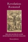 Warren Johnston - Revelation Restored: The Apocalypse in Later Seventeenth-Century England