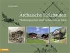 Helmut Keim - Archaische Holzbauten