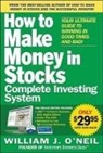 William J O'Neil, William J. O'Neil - The How to Make Money in Stocks Complete Investing System: Your Ultimate Guide to Winning in Good Times and Bad