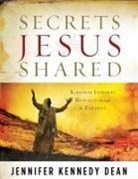 Jennifer Kennedy Dean - Secrets Jesus Shared