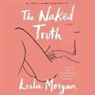 Leslie Morgan - The Naked Truth: A Memoir (Audiolibro)