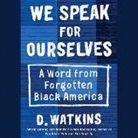 D. Watkins - We Speak for Ourselves: A Word from Forgotten Black America (Hörbuch)