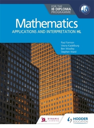 Et al, Paul Fannon, Huw Jones, Vesna Kadelburg, Stephen Ward, … - Mathematics for the IB Diploma Applications and interpretation HL