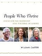 William Carter - People Who Thrive: Overcoming Hardship and Finding Meaning Volume 1