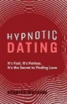 Derrick Watkins - Hypnotic Dating: It's Fast, It's Furious. It's the Secret to Finding Love Volume 1