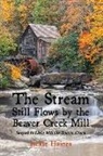 Jackie Haines - The Stream Still Flows by the Beaver Creek Mill: Sequel to Little Mill on Beaver Creek Volume 2