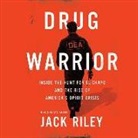 Jack Riley - Drug Warrior: Inside the Hunt for El Chapo and the Rise of America's Opioid Crisis (Audio book)