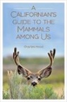 Charles Hood, Hood Charles - A Californian's Guide to the Mammals Among Us