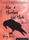 Greg Sarris - How a Mountain Was Made