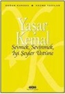 Yasar Kemal - Sevmek, Sevinmek, Iyi Seyler Üstüne