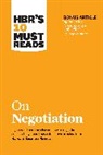 Max H. Bazerman, Bazerman Max H., Harvard Business Review, Daniel Kahneman, Deepak Malhotra, Malhotra Deepak... - HBR's 10 Must Reads on Negotiation (with bonus article "15 Rules for Negotiating a Job Offer" by Deepak Malhotra)
