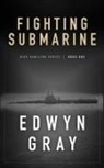 EDWYN GRAY - Fighting Submarine