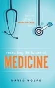 David Wolfe, David Wolfe - Recruiting the Future of Medicine How to Attract a World-Class Team
