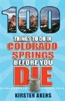 Kirsten Akens - 100 Things to Do in Colorado Springs Before You Die