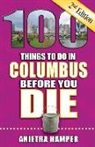 Anietra Hamper - 100 Things to Do in Columbus Before You Die, 2nd Edition