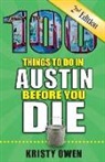 Kristy Owen - 100 Things to Do in Austin Before You Die, 2nd Edition